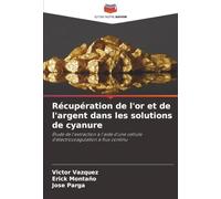 Récupération de l'or et de l'argent dans les solutions de cyanure: Étude de l'extraction à l'aide d'une cellule d'électrocoagulation à flux continu