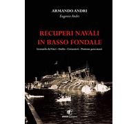 Libri Armando Andri / Eugenio Andri - Recuperi Navali In Basso Fondale