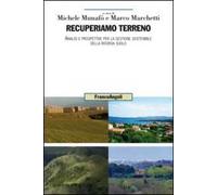Recuperiamo terreno. Analisi e prospettive per la gestione sostenibile della risorsa suolo