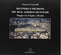 Recupero e fruizione del Real albergo dei poveri. Viaggio tra utopia e realtà