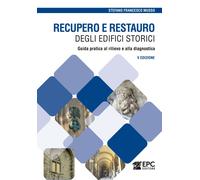 Recupero e restauro degli edifici storici. Guida pratica al rilievo e alla diagn