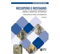Recupero e restauro degli edifici storici. Guida pratica al rilievo e alla diagnostica. Nuova ediz.