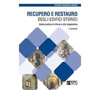 Recupero e restauro degli edifici storici. Guida pratica al rilievo e alla diagnostica. Nuova ediz.