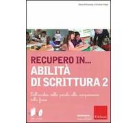 Recupero in... abilità di scrittura. Con CD-ROM. Vol. 2: Dall'analisi della parola alla composizione della frase