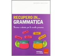 Recupero in... grammatica. Percorsi e attività per la scuola primaria