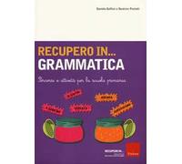 Recupero in... grammatica. Percorsi e attività per la scuola primaria