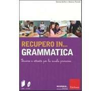 Recupero in... grammatica. Percorsi e attività per la scuola primaria. Con...