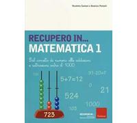 Recupero... in matematica. Vol. 1: Dal concetto di numero alle addizioni e sottrazioni entro il 1000.