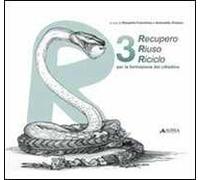 Recupero, riuso, riciclo. Ediz. italiana e inglese