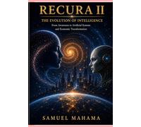 RECURA II The Evolution of Intelligence: From Awareness to Artificial Systems and Economic Transformation