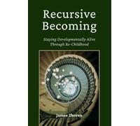 Recursive Becoming: Staying Developmentally Alive Through Re-Childhood