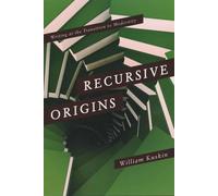Recursive Origins: Writing at the Transition to Modernity - Kuskin William