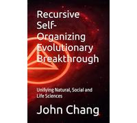 Recursive Self-Organizing Evolutionary Breakthrough: Unifying Natural, Social and Life Sciences
