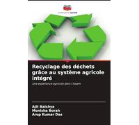 Recyclage des déchets grâce au système agricole intégré: Une expérience agricole dans l'Assam
