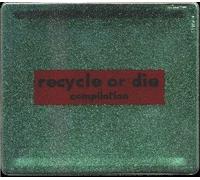 Recycle or Die Compilation
