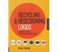 Recycling & Redesigning Logos: A Designer's Guide to Refreshing & Rethinking Design