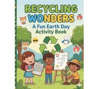 Recycling Wonders A Fun Earth Day Activity Book: Engaging Crossword and Word Search Puzzles to Teach Kids About Recycling and Environmental Awareness