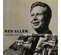Red Allen Lonesome and Blue - The Complete County Recordings Album