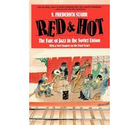Red and Hot: The Fate of Jazz in the Soviet Union: The Fate of Jazz in the...