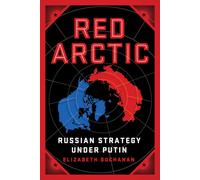 Red Arctic: Russian Strategy Under Putin-Buchanan, Elizabeth-Copertina flessibil