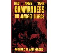 Red Army Tank Commanders: The Armored Guards