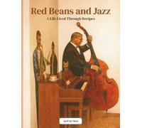 Red Beans and Jazz: A Life Lived Through Recipes