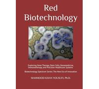 Red Biotechnology: Exploring Gene Therapy, Stem Cells, Nanomedicine, Immunotherapy, and Precision Healthcare Systems