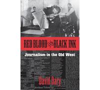 Red Blood & Black Ink: Journalism in the Old West