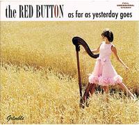 Red Button - As Far As Yesterday Goes