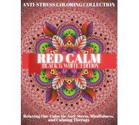 RED CALM: Stress Relief Coloring Book for Adults: Mandala and Relaxing Patterns in Red - Creative Color Therapy, Mindfulness, and Inner Peace