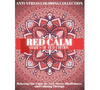RED CALM: Stress Relief Coloring Book for Adults: Mandala and Relaxing Patterns in Shades of Red - Creative Color Therapy, Mindfulness, and Inner Peace