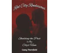 Red City Rendezvous: Shedding the Past in the City's Hum