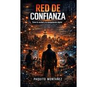 Red de Confianza: Entre la verdad y la manipulación digital