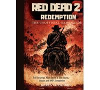Red dead redemption 2: the unofficial game guide: full strategy, main quest and side quest, bosses and 100% completion