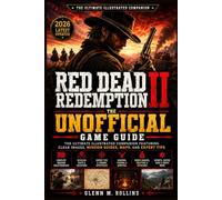 RED DEAD REDEMPTION II THE UNOFFICIAL GAME GUIDE{2026 LATEST UPDATED}: The Ultimate Illustrated Companion Featuring Clear Images, Mission Guides, Maps, and Expert Tips