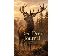 Red Deer Journal: A Majestic Lined Notebook for Wildlife Lovers, Forest Reflections, Nature Notes, Hunting Memories and Everyday Writing