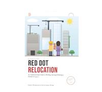 Red Dot Relocation: An Unfiltered Expat Guide to Working, Earning & Raising a Family in Singapore