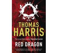 Red Dragon: (Hannibal Lecter) by Thomas Harris (2009-05-07)