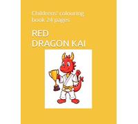 RED DRAGON KAI: Childrens' colouring book 24 pages