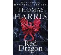 Red dragon: The original Hannibal Lecter classic (Hannibal Lecter): The chilling crime classic, the bestselling thriller series behind the ... The Silence of the Lambs (Hannibal Lecter)