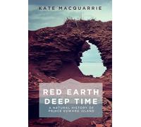 Red Earth, Deep Time: A Natural History of Prince Edward Island