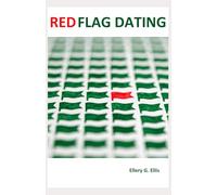 Red Flag Dating: Avoid bad relationships. Find the right partner.