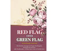 Red Flag oder Green Flag - Beziehungs-Journal: 125 ehrliche Aussagen & Fragen für Respekt, Vertrauen und Grenzen - inkl. Dealbreaker- und ... Notfall-Seite „Wenn ich gerade verwirrt bin“