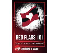Red Flags 101: Guida pratica per cuori coraggiosi