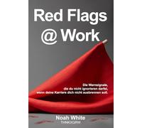 Red Flags at Work: Die Warnsignale, die du nicht ignorieren darfst, wenn deine Karriere dich nicht ausbrennen soll.