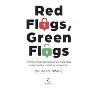 Red Flags, Green Flags: Cómo tomar las decisiones correctas ante los dilemas de la vida diaria