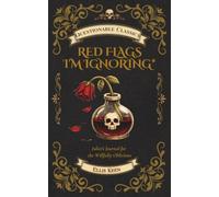 Red Flags I'm Ignoring*: Juliet's Journal for the Willfully Oblivious