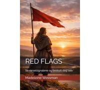 RED FLAGS: Se varselsignalene og beskytt deg selv