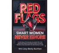 Red Flags Smart Women Never Ignore: 7 Subtle Signs of Emotionally Unavailable Men, Toxic Relationship Patterns that destroy peace, and Dating Mistakes to Spot Early Before You Get Attached to a Man