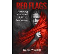 RED FLAGS: Surviving Narcissistic & Toxic Relationships